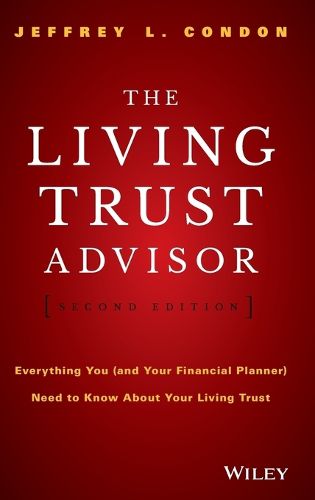 The Living Trust Advisor: Everything You (and Your Financial Planner) Need to Know about Your Living Trust