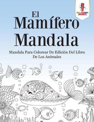 El Mamifero Mandala: Mandala Para Colorear De Edicion Del Libro De Los Animales