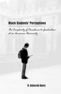 Cover image for Black Students' Perceptions: The Complexity of Persistence to Graduation at an American University