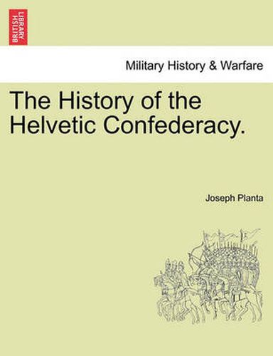 Cover image for The History of the Helvetic Confederacy. the Second Edition. Vol. III.