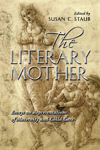 Cover image for The Literary Mother: Essays on Representations of Maternity and Child Care