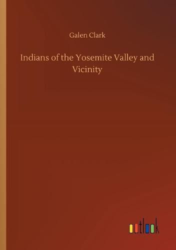 Cover image for Indians of the Yosemite Valley and Vicinity