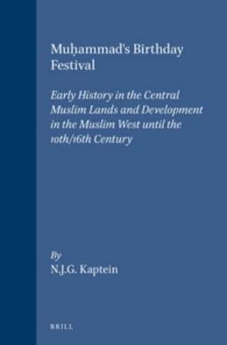 Cover image for Muh ammad's Birthday Festival: Early History in the Central Muslim Lands and Development in the Muslim West until the 10th/16th Century