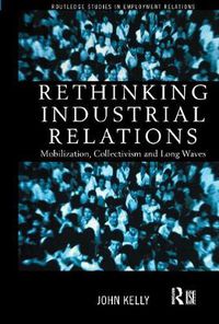 Cover image for Rethinking Industrial Relations: Mobilization, collectivism and long waves