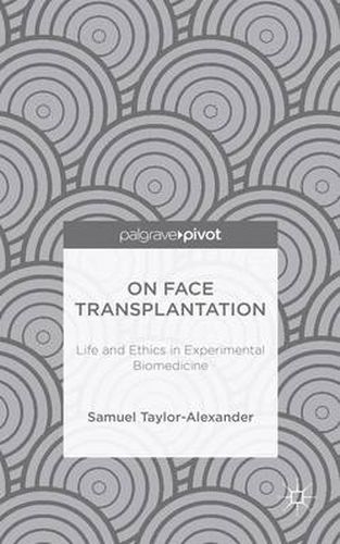 On Face Transplantation: Life and Ethics in Experimental Biomedicine