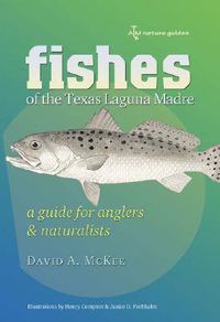 Cover image for Fishes of the Texas Laguna Madre: A Guide for Anglers and Naturalists