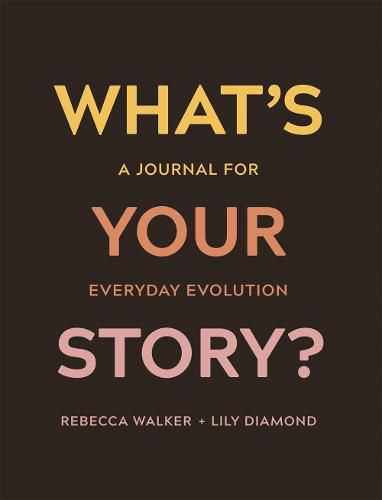 Cover image for What's Your Story?: A Journal for Everyday Evolution