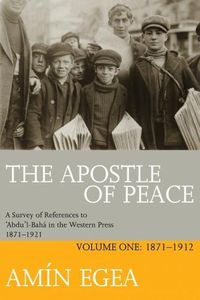 Cover image for The Apostle Of Peace: A Survey of References to "Abdu'l-Baha in the Western Press 1871-1921