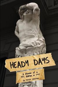 Cover image for Heady Days - A Memoir of a 70s AdMan in T&T