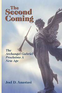 Cover image for The Second Coming: The Archangel Gabriel Proclaims a New Age