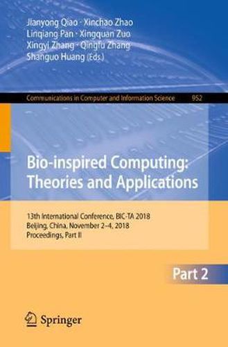 Cover image for Bio-inspired Computing: Theories and Applications: 13th International Conference, BIC-TA 2018, Beijing, China, November 2-4, 2018, Proceedings, Part II