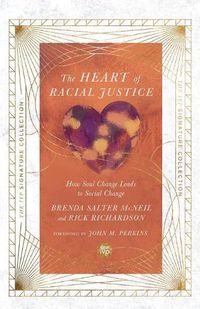 Cover image for The Heart of Racial Justice: How Soul Change Leads to Social Change