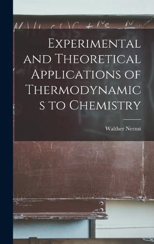 Cover image for Experimental and Theoretical Applications of Thermodynamics to Chemistry