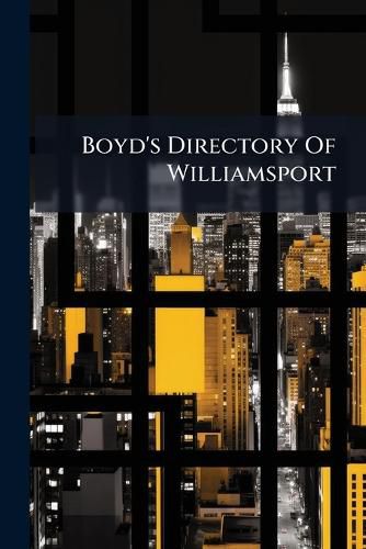 Cover image for Boyd's Directory Of Williamsport