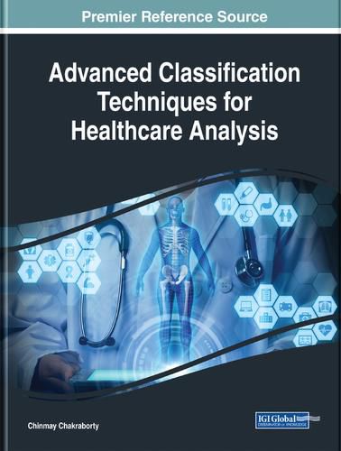 Cover image for Advanced Classification Techniques for Healthcare Analysis
