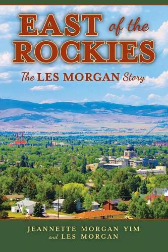 Cover image for East of the Rockies: The Les Morgan Story