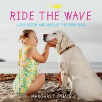 Cover image for Ride the Wave Love Sofia and Haole the Surf Dog