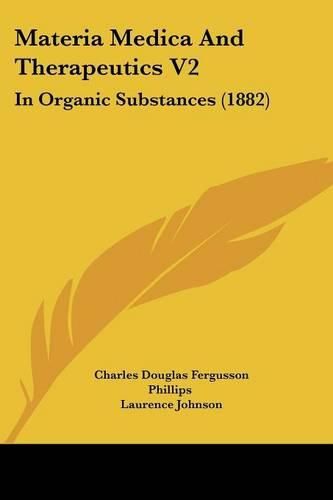 Materia Medica and Therapeutics V2: In Organic Substances (1882)