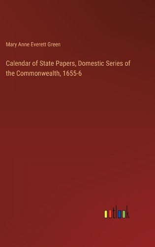 Calendar of State Papers, Domestic Series of the Commonwealth, 1655-6