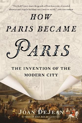 Cover image for How Paris Became Paris: The Invention of the Modern City