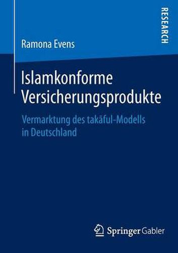 Cover image for Islamkonforme Versicherungsprodukte: Vermarktung Des Tak&#257;ful-Modells in Deutschland