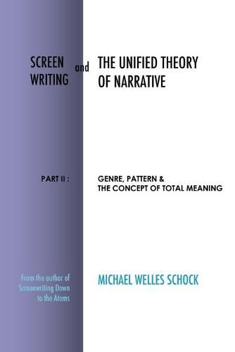 Cover image for Screenwriting and The Unified Theory of Narrative: Part II: Genre, Pattern & The Concept of Total Meaning