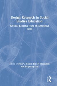 Cover image for Design Research in Social Studies Education: Critical Lessons from an Emerging Field