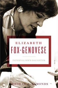 Cover image for Elizabeth Fox-Genovese: Paternalism's Daughter