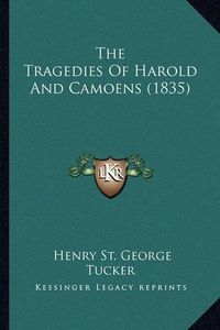 Cover image for The Tragedies of Harold and Camoens (1835)