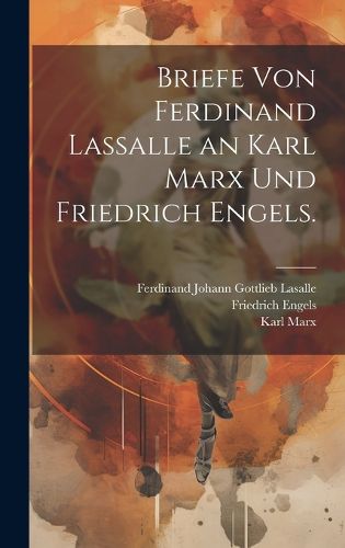 Cover image for Briefe von Ferdinand Lassalle an Karl Marx und Friedrich Engels.