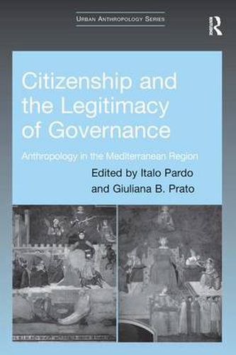 Cover image for Citizenship and the Legitimacy of Governance: Anthropology in the Mediterranean Region