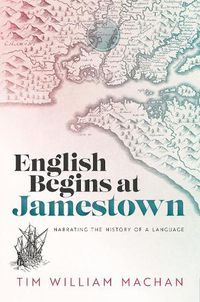 Cover image for English Begins at Jamestown: Narrating the History of a Language