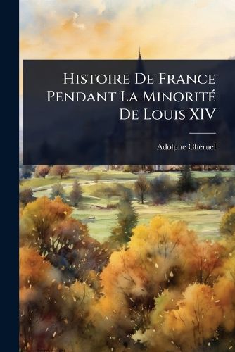 Cover image for Histoire De France Pendant La MinoritA(c) De Louis XIV