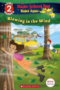 Cover image for Blowing in the Wind (Magic School Bus Rides Again: Scholastic Reader, Level 2)