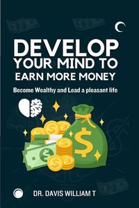 Cover image for Develop your mind to earn more money