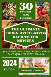 Cover image for The Ultimate Forks Over Knives Recipes for Novices