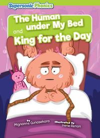 Cover image for The Human Under My Bed & King for the Day