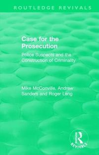Cover image for Routledge Revivals: Case for the Prosecution (1991): Police Suspects and the Construction of Criminality