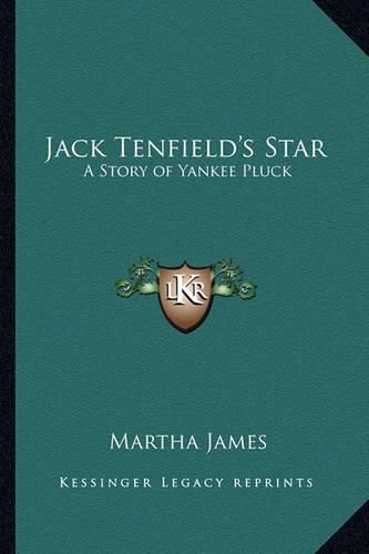 Cover image for Jack Tenfield's Star: A Story of Yankee Pluck