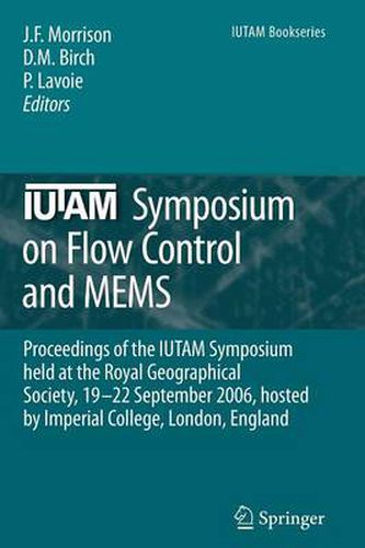 Cover image for IUTAM Symposium on Flow Control and MEMS: Proceedings of the IUTAM Symposium held at the Royal Geographical Society, 19-22 September 2006, hosted by  Imperial College, London, England