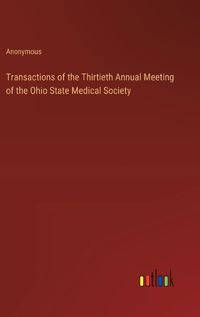 Cover image for Transactions of the Thirtieth Annual Meeting of the Ohio State Medical Society