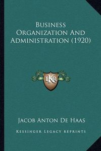 Cover image for Business Organization and Administration (1920)