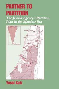 Cover image for Partner to Partition: The Jewish Agency's Partition Plan in the Mandate Era