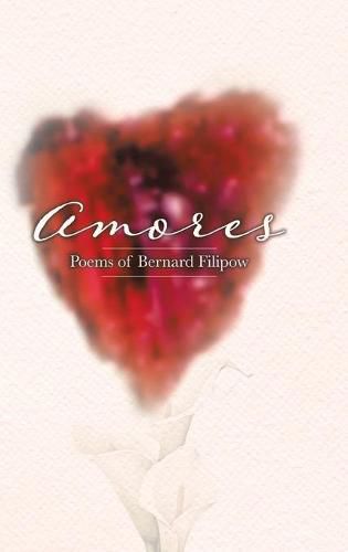 Cover image for Amores: Poems of Bernard Filipow