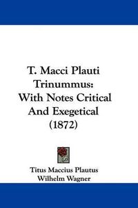 Cover image for T. Macci Plauti Trinummus: With Notes Critical and Exegetical (1872)