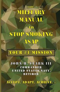 Cover image for The Military Manual to Stop Smoking ASAP