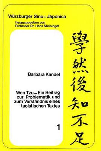 Cover image for Wen Tzu. Ein Beitrag Zur Problematik Und Zum Verstaendnis Eines Taoistischen Textes