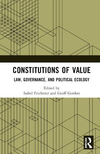 Cover image for Constitutions of Value: Law, Governance, and Political Ecology