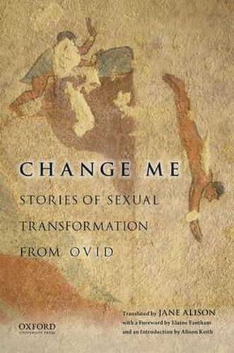 Cover image for Change Me: Stories of Sexual Transformation from Ovid