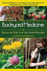 Cover image for Backyard Medicine: Harvest and Make Your Own Herbal Remedies